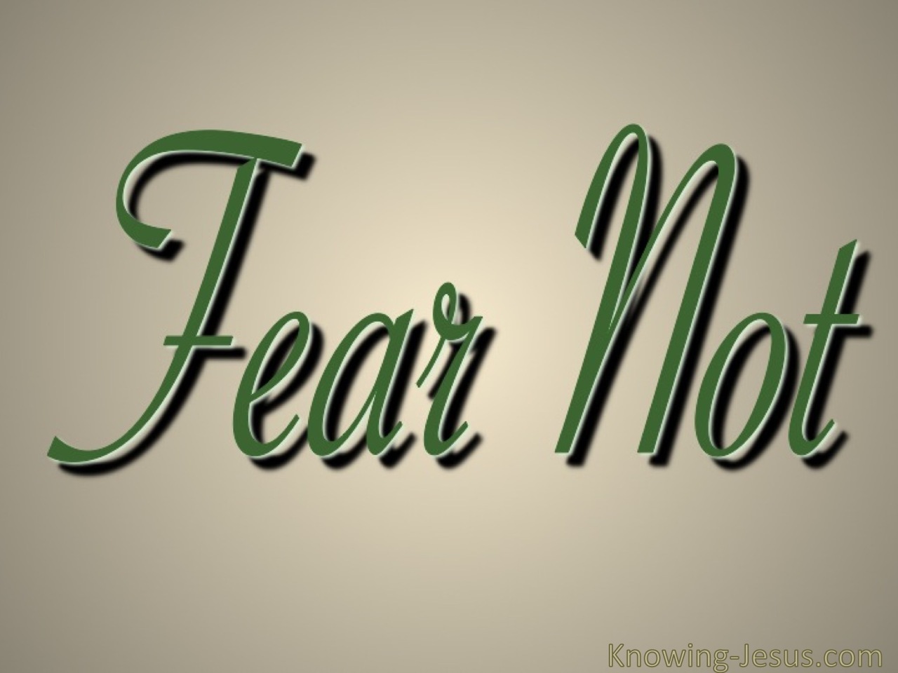 Fear Not (green)